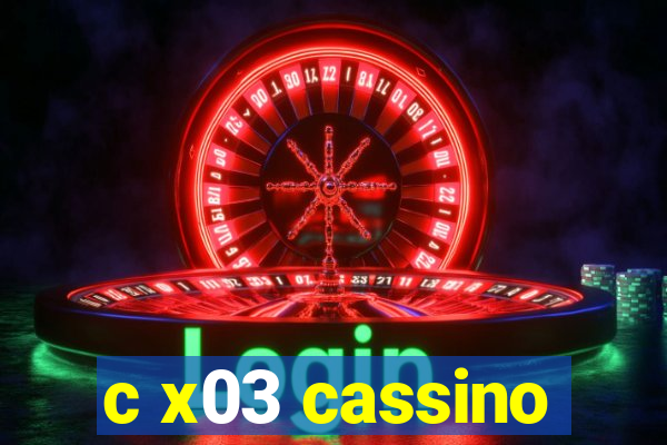 c x03 cassino