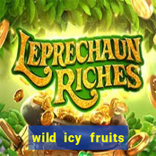 wild icy fruits slot free play