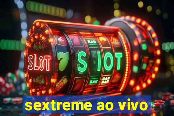 sextreme ao vivo