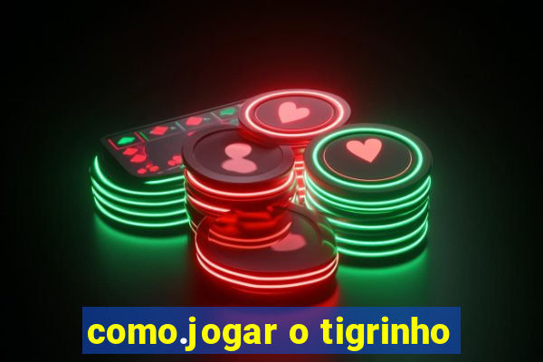 como.jogar o tigrinho