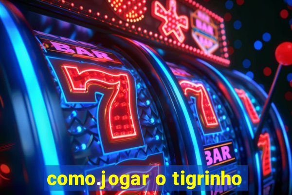 como.jogar o tigrinho