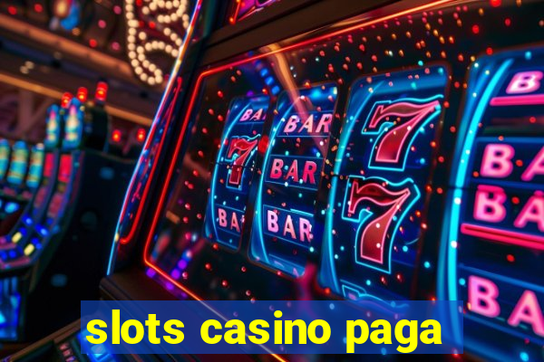 slots casino paga