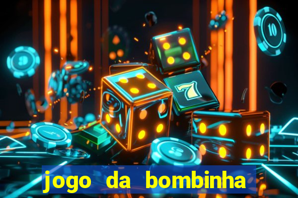 jogo da bombinha que ganha dinheiro