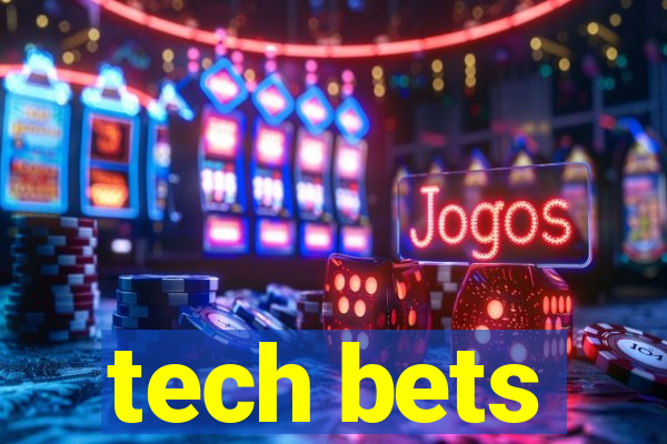 tech bets