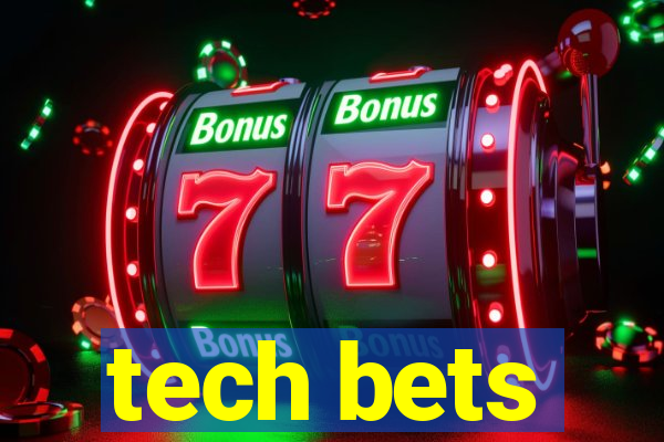 tech bets