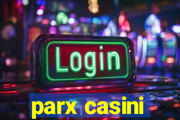 parx casini