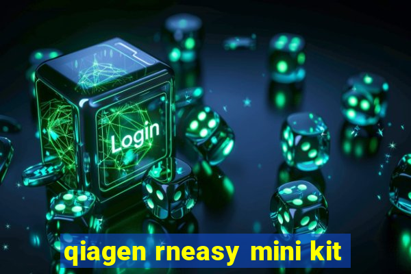 qiagen rneasy mini kit