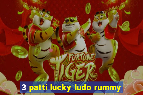 3 patti lucky ludo rummy