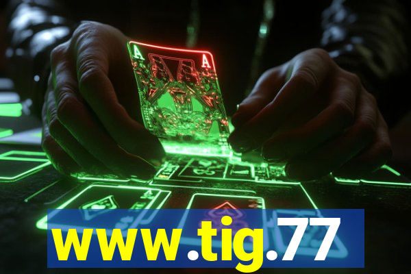 www.tig.77