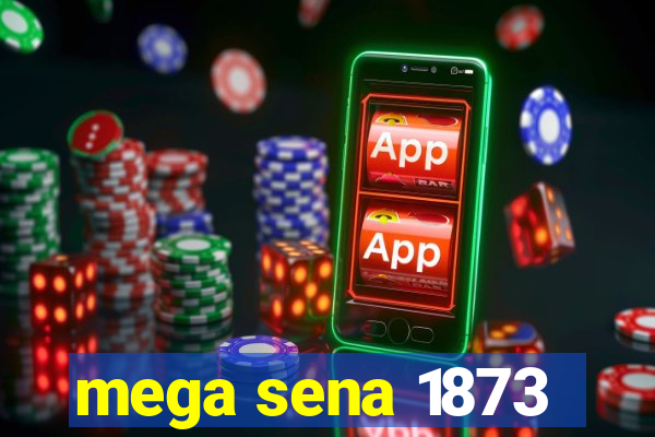 mega sena 1873