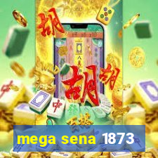 mega sena 1873