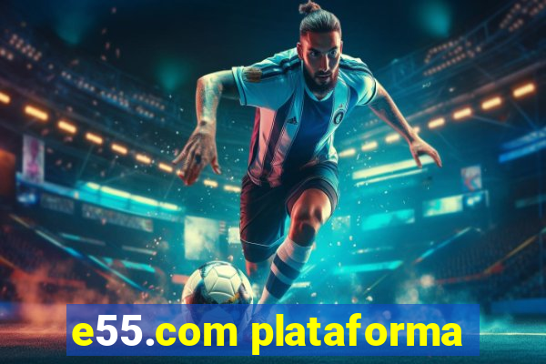 e55.com plataforma