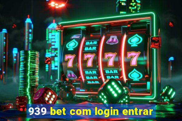 939 bet com login entrar