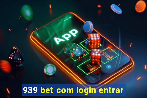 939 bet com login entrar