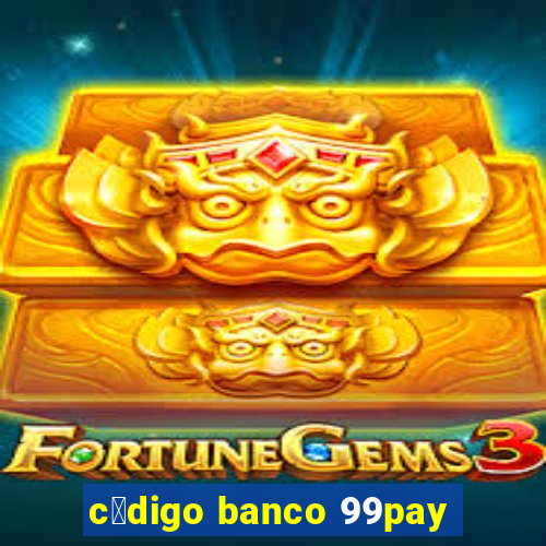 c贸digo banco 99pay