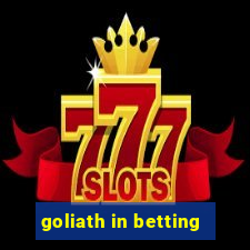 goliath in betting