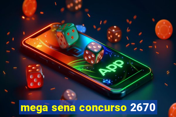 mega sena concurso 2670