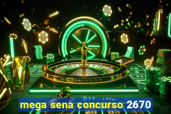 mega sena concurso 2670