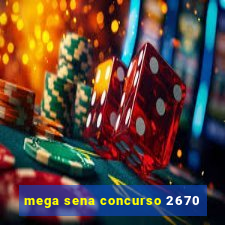 mega sena concurso 2670