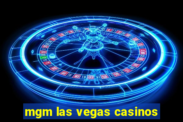 mgm las vegas casinos