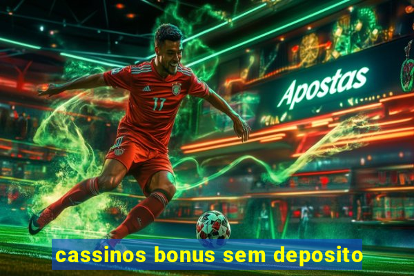 cassinos bonus sem deposito