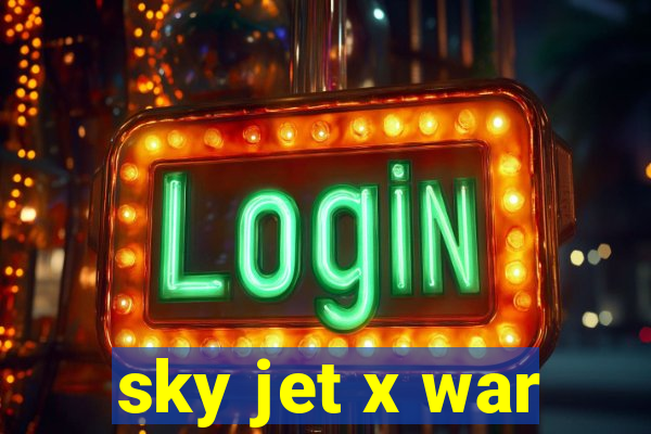 sky jet x war