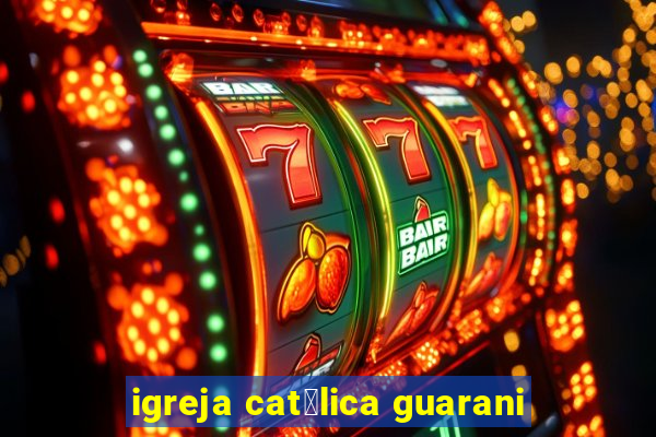 igreja cat贸lica guarani