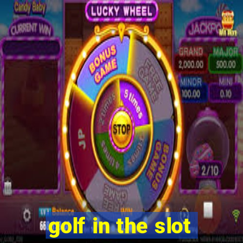 golf in the slot