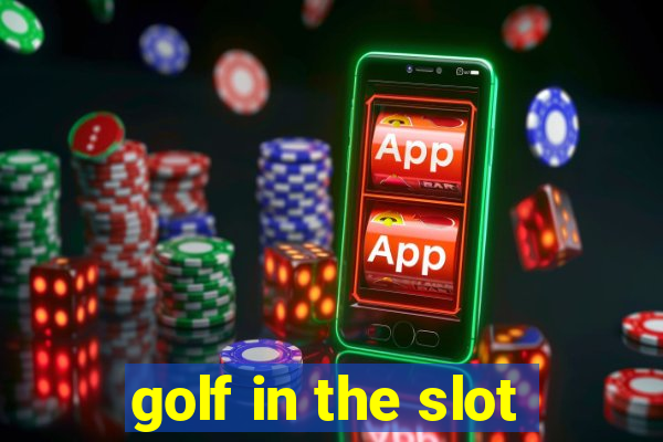 golf in the slot