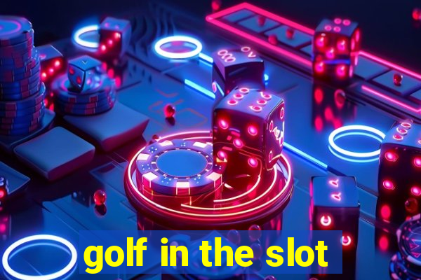 golf in the slot