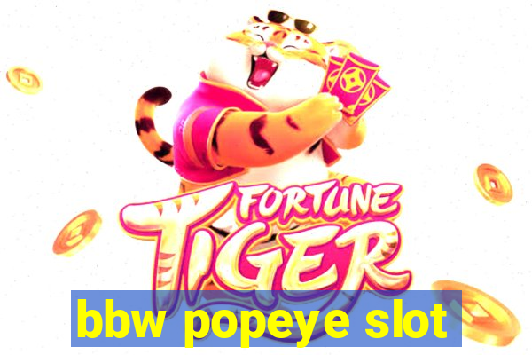 bbw popeye slot