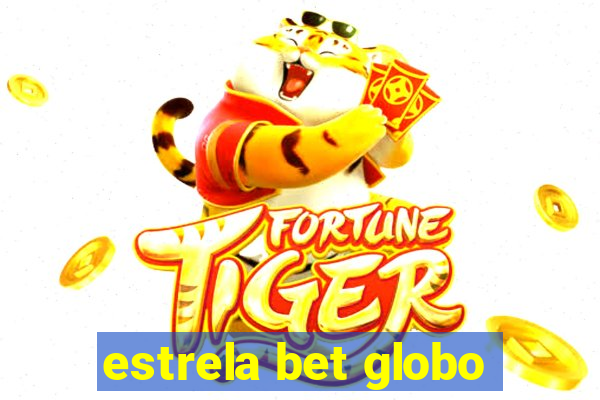 estrela bet globo