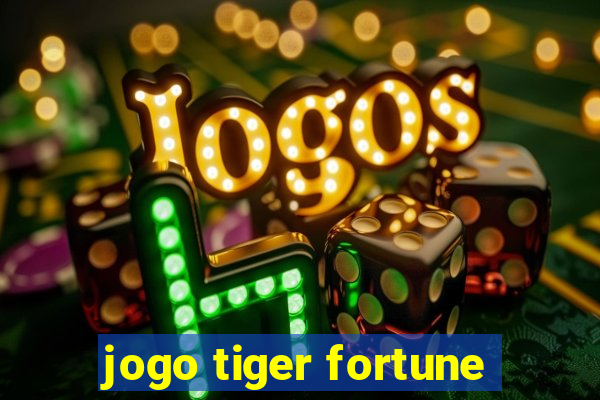 jogo tiger fortune