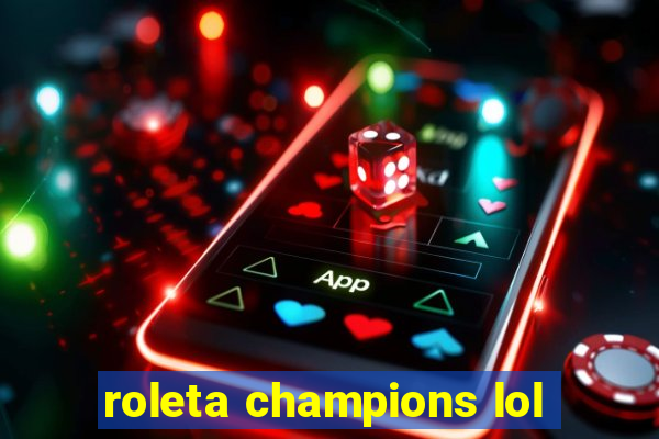 roleta champions lol