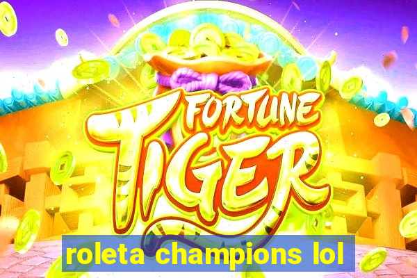 roleta champions lol