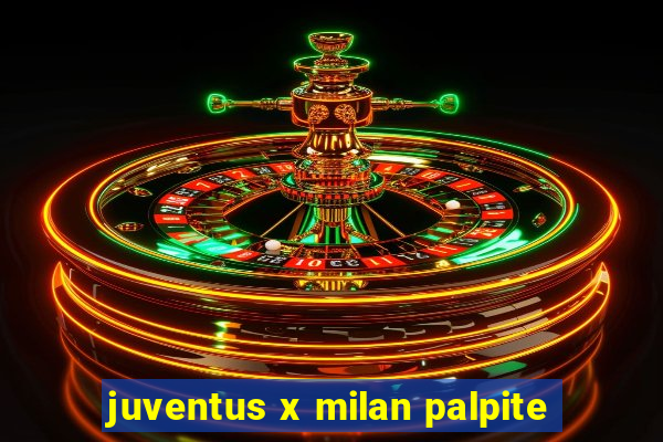 juventus x milan palpite