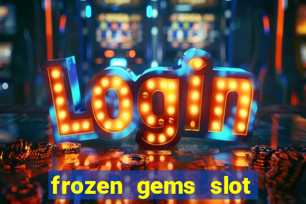 frozen gems slot free play