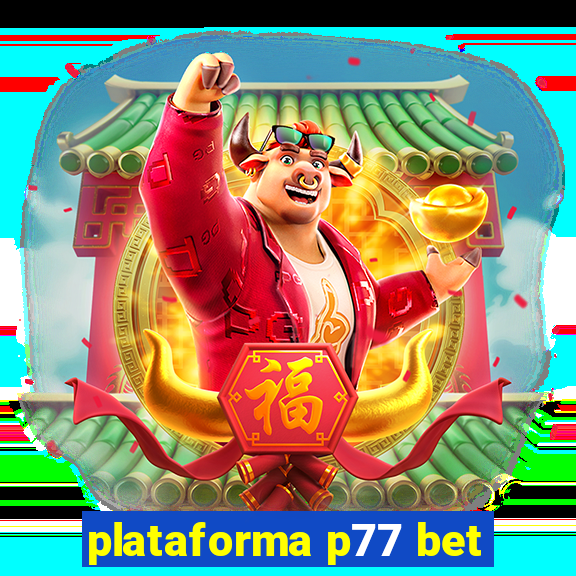 plataforma p77 bet