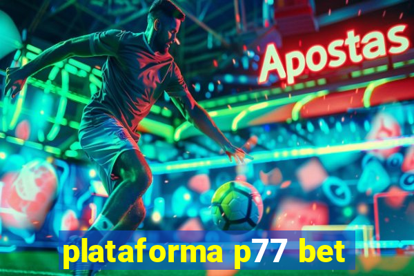 plataforma p77 bet