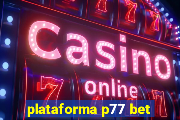 plataforma p77 bet