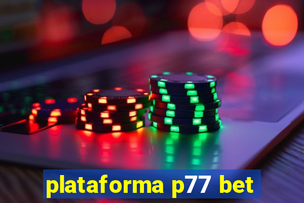 plataforma p77 bet