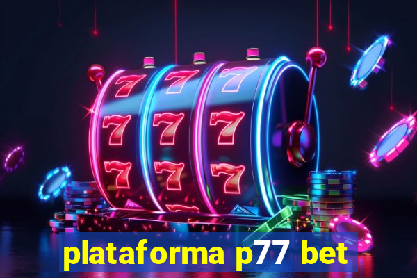 plataforma p77 bet