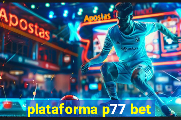 plataforma p77 bet