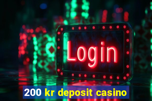 200 kr deposit casino