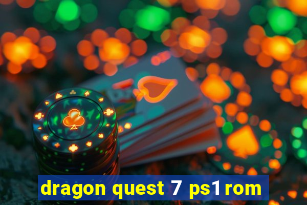 dragon quest 7 ps1 rom