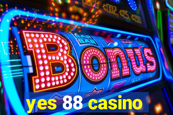 yes 88 casino