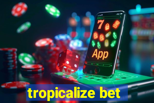 tropicalize bet