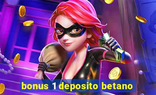 bonus 1 deposito betano