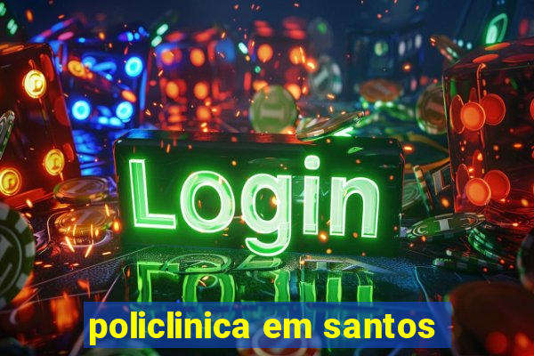 policlinica em santos