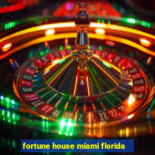 fortune house miami florida